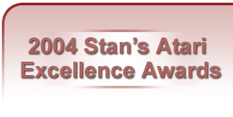 2004 Stan's Atari Excellence Awards